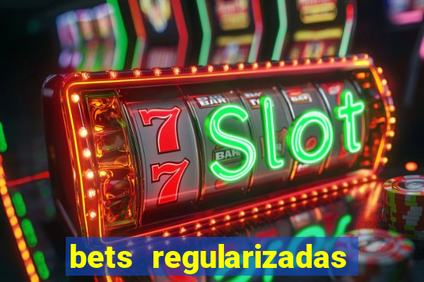 bets regularizadas no brasil